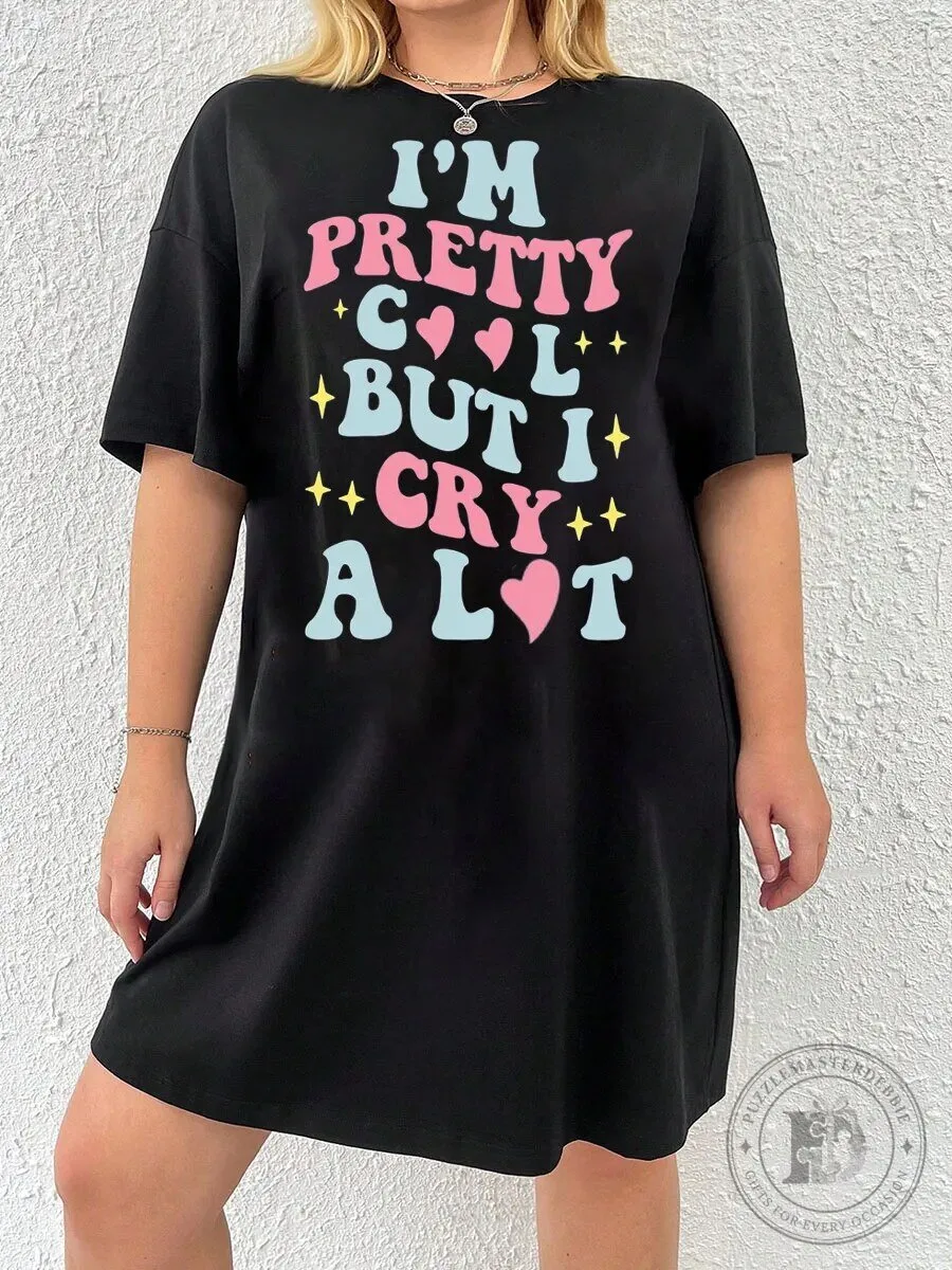 I'm Pretty Cool But I Cry A Lot Women's Graphic T-Shirt Dress