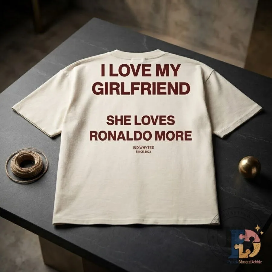 I Love My Girlfriend She Loves Ronaldo More T-Shirt Funny Cristiano Ronaldo CR7 9 I Love My Girlfriend She Loves Ronaldo More T-Shirt Funny Cristiano Ronaldo CR7