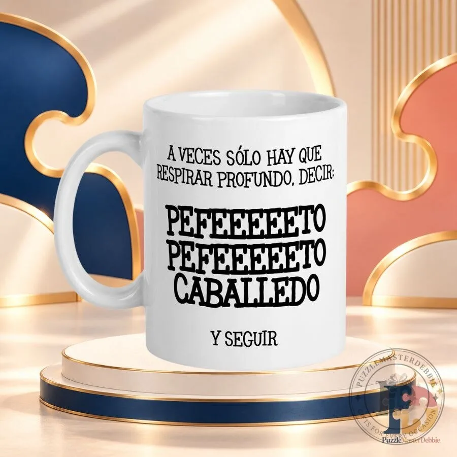 Pefeeeeto Pefeeeeto Caballedo Mug Funny Viral Spanish Meme Coffee Cup